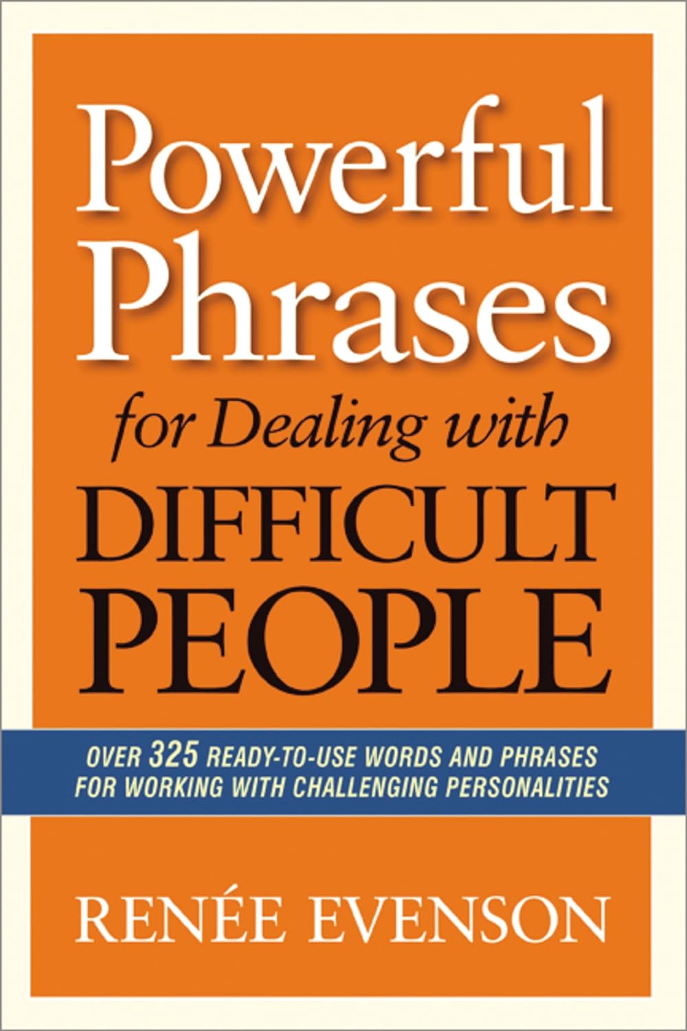 Powerful Phrases for Dealing with Difficult People;- PaperbackÐ by Renee Evenson