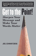 Get to the Point!:-PaperbackÐ by Joel Schwartzberg