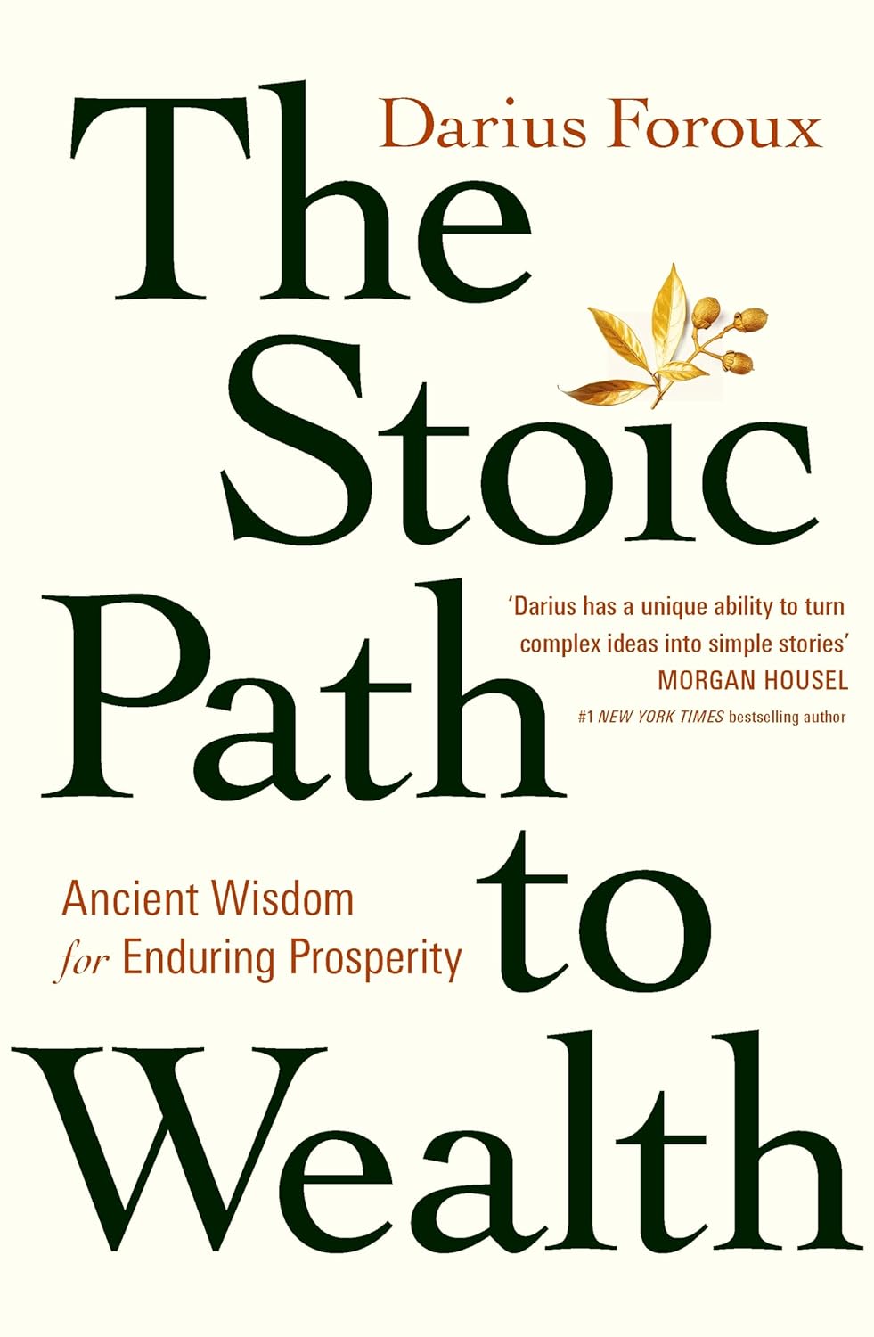 The Stoic Path to Wealth: Ancient Wisdom for Enduring Prosperity PaperbackÐ by Darius Foroux