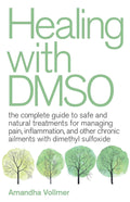 Healing With Dmso: The Complete Guide to Safe and Natural Treatments for Managing Pain,  Paperback - by Amandha Dawn Vollmer