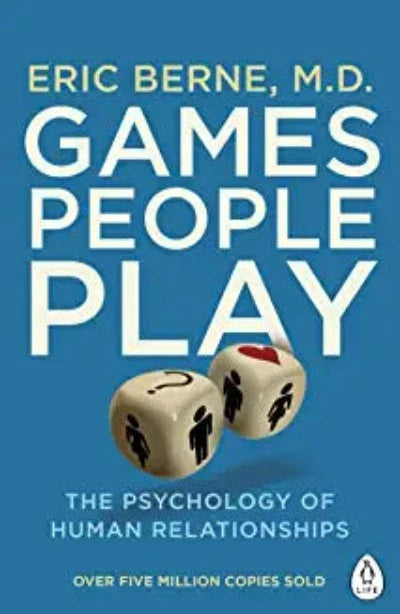 Games People Play: The Psychology of Human Relationships (Paperback )Ð  by Eric Berne