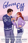 Gloves Off: The next spicy, laugh-out-loud hockey romance from TikTok sensation Stephanie Archer (Vancouver Storm 4) Paperback Ð  by Stephanie Archer (Author)