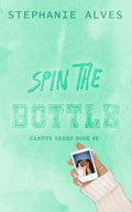 Spin The Bottle - Special Edition - Paperback Ð by Stephanie Alves