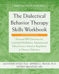 The Dialectical Behavior Therapy Skills Workbook: Practical Dbt Exercises for Learning Mindfulness, Interpersonal Effectiveness, Emotion Regulation, a Paperback Ð  by Matthew McKay , Jeffrey C. Wood