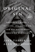 Original Sin: President Biden's Decline, Its Cover-Up, and His Disastrous Choice to Run Again Paperback Ð Large Print, 10 June 2025 by Jake Tapper (Author), Alex Thompson (Author)