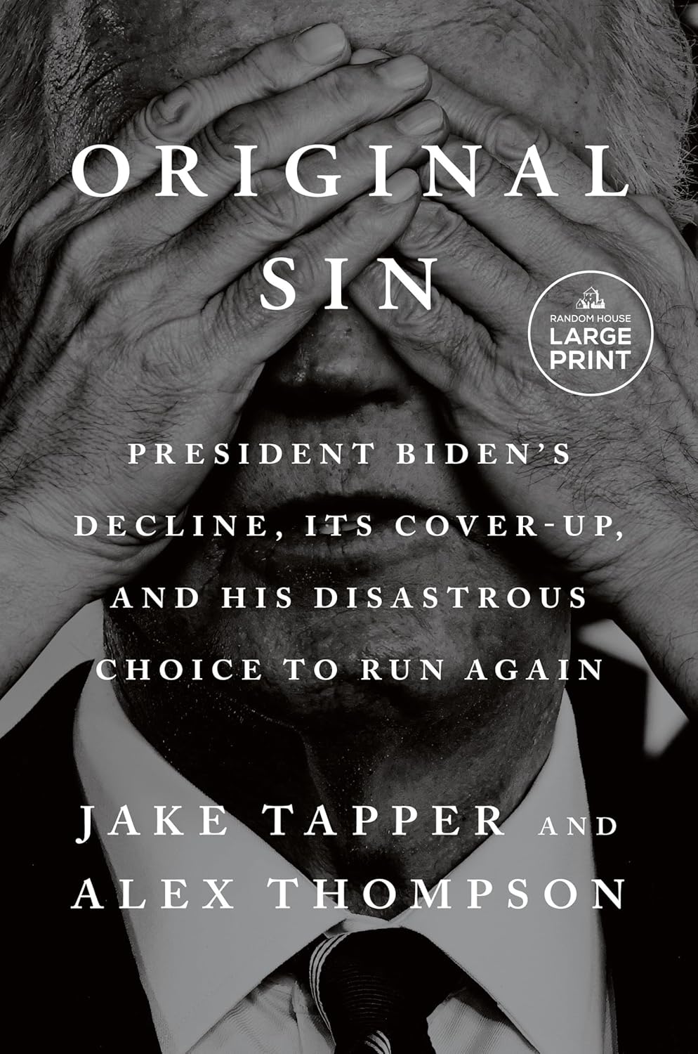 Original Sin: President Biden's Decline, Its Cover-Up, and His Disastrous Choice to Run Again Paperback Ð Large Print, 10 June 2025 by Jake Tapper (Author), Alex Thompson (Author)