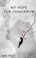 My Hope For Tomorrow: -  Paperback Ð  by Ruby Dhal