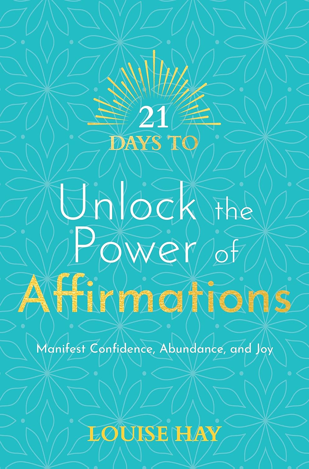 21 Days to Unlock the Power of Affirmations  -Paperback Ð by Louise Hay
