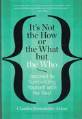 It's Not the How or the What But the Who -Paperback_ by Fernandez- Araoz