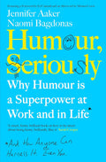 Humour, Seriously: - -Paperback Ð by Jennifer Aaker , Naomi Bagdonas