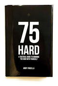 75 Hard: A Tactical Guide To Winning The War With Yourself - Hardcover Ð  by Andy Frisella