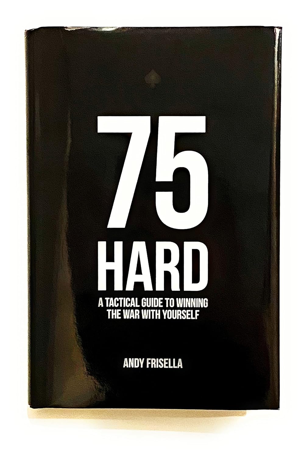 75 Hard: A Tactical Guide To Winning The War With Yourself - Hardcover Ð  by Andy Frisella