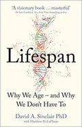 Lifespan : Why We Age Ð and Why We Don’t Have To: Why We Age Ð and Why We Don’t Have To (Paperback) Ð  by David A. Sinclair