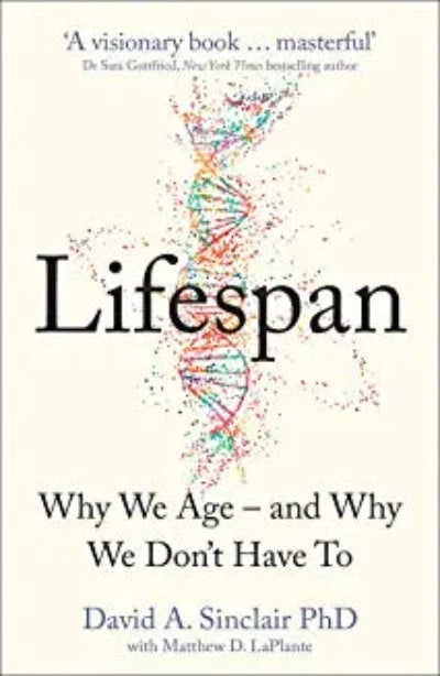 Lifespan : Why We Age Ð and Why We Don’t Have To: Why We Age Ð and Why We Don’t Have To (Paperback) Ð  by David A. Sinclair