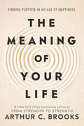The Meaning of Your Life:  PaperbackÐ by Arthur C Brooks