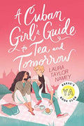 A Cuban Girl's Guide to Tea and Tomorrow (Paperback) Ð by Laura Taylor Namey