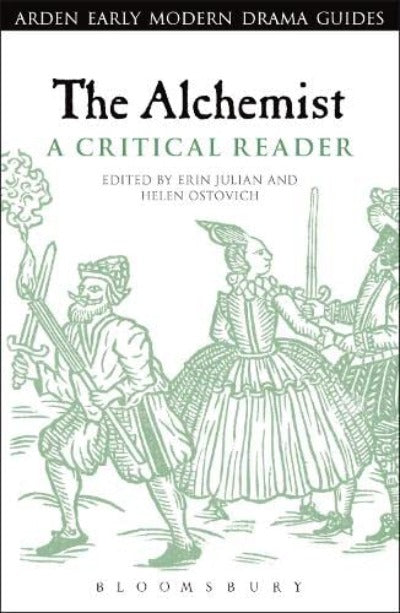 The Alchemist: A Critical Reader (Arden Early Modern Drama Guides) (Paperback) Ð by Erin Julian , Professor Helen Ostovich (Editor)