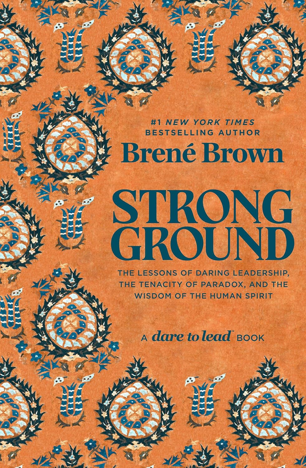 Strong Ground: The Lessons of Daring Leadership, the Tenacity of Paradox, and the Wisdom of the Human Spirit (Paperback)-by Brene Brown (Author)