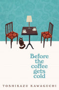 Before the Coffee Gets Cold Paperback Ð Toshikazu Kawaguchi (Author)
