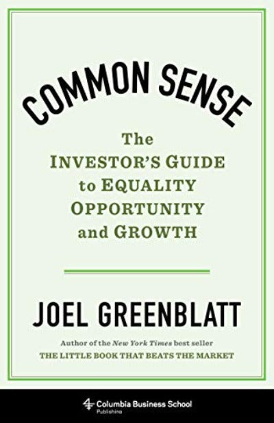 Common Sense Ð The Investor`s Guide to Equality, Opportunity, and Growth Hardcover Ð by Joel Greenblatt