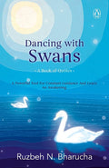 Dancing with Swans: A Book of Quotes Paperback Ð by Ruzbeh N Bharucha