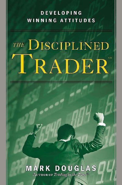The Disciplined Trader: Developing Winning Attitudes PaperbackÐ by Douglas