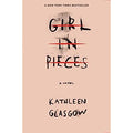 Girl in Pieces Paperback by Kathleen Glasgow
