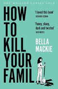 How to Kill Your Family Paperback Ð by Bella Mackie