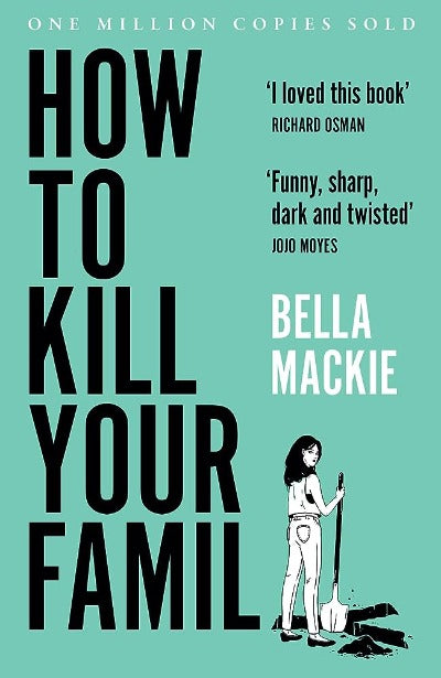 How to Kill Your Family Paperback Ð by Bella Mackie