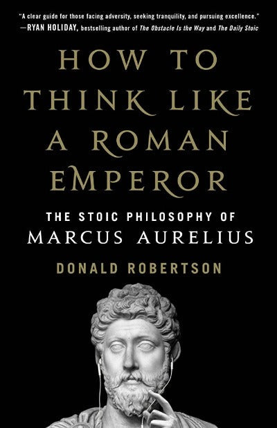How to Think Like a Roman Emperor Paperback by Donald Robertson