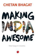 Making India Awesome: New Essays and Columns (Paperback) Ð by Chetan Bhagat