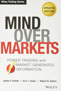 Mind Over Markets (Wiley Trading) (Paperback) by James F. Dalton