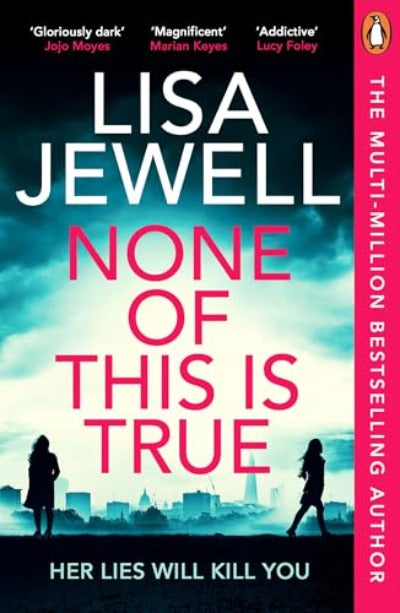 None of This Is True: A Novel Paperback Ð by Lisa Jewell (Author)
