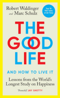 The Good Life Paperback Ð by Marc Schulz, Robert Waldinger