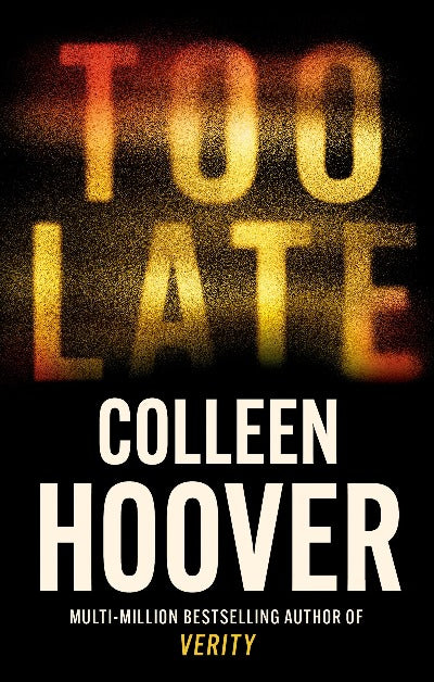 Too Late Paperback Ð by Colleen Hoover