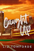 Caught Up: Windy City Book 3 (Paperback) by Liz Tomforde