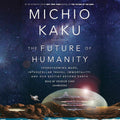 The Future of Humanity: Terraforming Mars, Interstellar Travel, Immortality, and Our Destiny Beyond Earth Hardcover