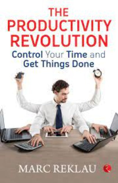 THE PRODUCTIVITY REVOLUTION: Control your time and get things done! (Paperback) Ð  by Marc Reklau