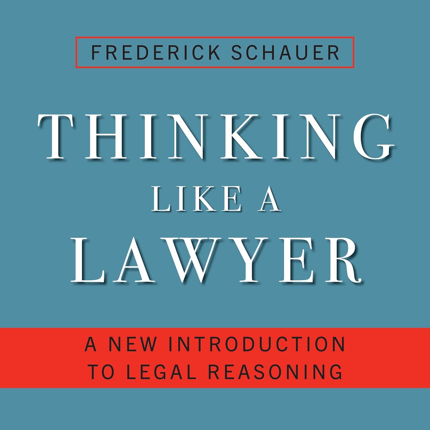 Thinking Like a Lawyer: A New Introduction to Legal Reasoning Paperback