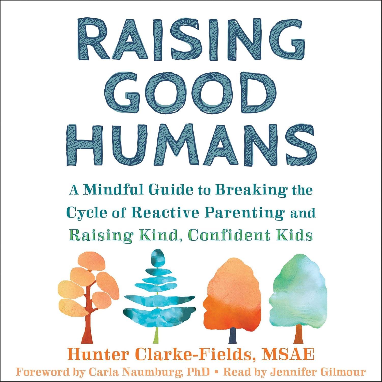 Raising Good Humans: A Mindful Guide to Breaking the Cycle of Reactive Parenting and Raising Kind, Confident Kids Paperback
