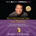 Rich Dad Poor Dad for Teens: The Secrets about Money--That You Don't Learn in School! Paperback