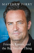 Friends, Lovers and the Big Terrible Thing (Paperback) by Matthew Perry