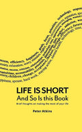 Life Is Short And So Is This Book Paperback Ð by Peter Atkins