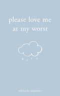 Please Love Me at My Worst (Paperback) by Michaela Angemeer