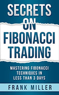 Secrets on Fibonacci Trading (Hardcover) Ð by Frank Miller
