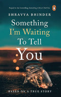 Something I'm Waiting to Tell You (Paperback) by Shravya Bhinder