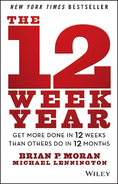 The 12 Week Year : ( Paperback ) Ð by Brian P. Moran