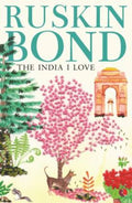 The India I Love (Paperback) - Ruskin Bond