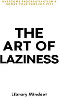 The Art of Laziness (Paperback) by Library Mindset