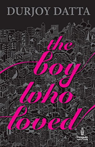 The Boy Who Loved Paperback Ð by Durjoy Datta
